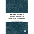 The Shape of Data in Digital Humanities: Modeling Texts and Text-Based Resources