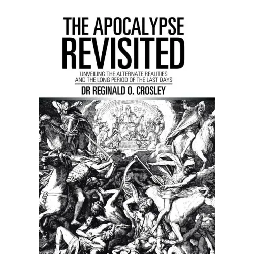 The Apocalypse Revisited: Unveiling the Alternate Realities and the Long Period of the Last Days