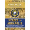 Heroes Of Annapolis: The True Stories of Fourteen Graduates of the U.S. Naval Academy, from the Civil War to the War on Terror