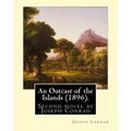 An Outcast of the Islands (1896). By: Joseph Conrad, dedicated By: Edward Lancelot Sanderson: An Outcast of the Islands is the second novel by Joseph