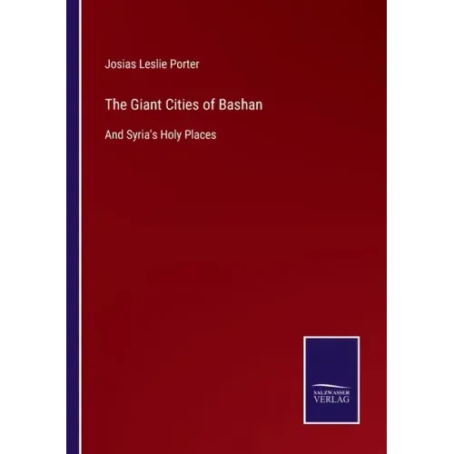 The Giant Cities of Bashan: And Syria's Holy Places