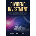 Dividend Investment: A Simple Guide to Passive Income and Financial Freedom with Dividend Stocks. Retire Early with Smart Investing