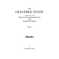 Old Free State: A Contribution to the History of Lunenburg County and Southside Virginia. in Two Volumes. Volume I