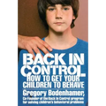 Back in Control: How to Get Your Children to Behave