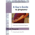 A Guy's Guide to Pregnancy: Preparing for Parenthood Together