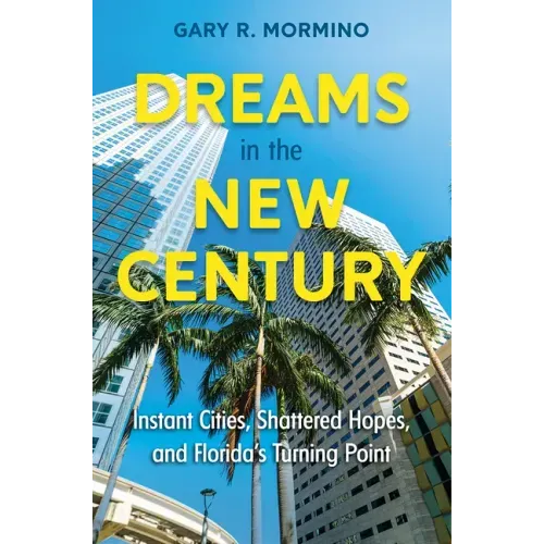 Dreams in the New Century: Instant Cities, Shattered Hopes, and Florida's Turning Point
