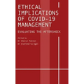 Ethical Implications of COVID-19 Management: Evaluating the Aftershock