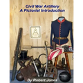 Civil War Artillery - A Pictorial Introduction