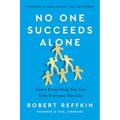 No One Succeeds Alone: Learn Everything You Can from Everyone You Can