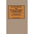 Piano Music by Black Women Composers: A Catalog of Solo and Ensemble Works