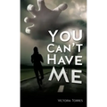You Can't Have Me!