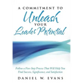 A Commitment to Unleash Your Leader Potential: Follow a Five-Step Process That Will Help You Find Success, Significance, and Satisfaction