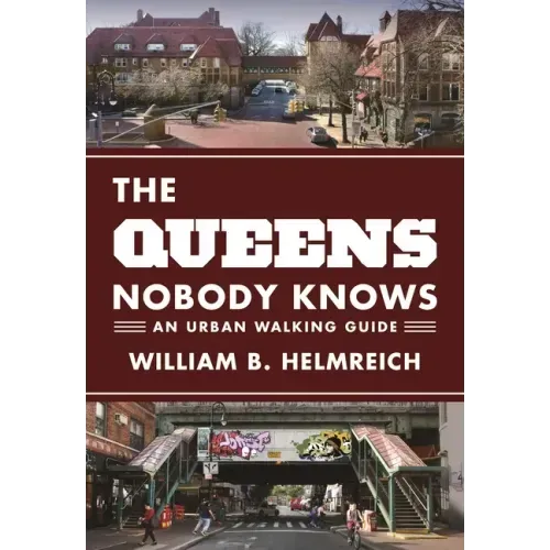 The Queens Nobody Knows: An Urban Walking Guide