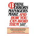 13 Fatal Errors Managers Make and How You Can Avoid Them