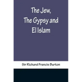 The Jew, The Gypsy and El Islam