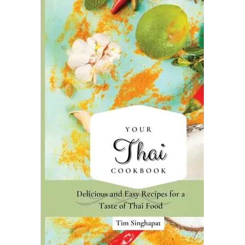 Your Thai Cookbook: Delicious and Easy Recipes for a Taste of Thai Food