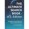 THE ULTIMATE SEARCH BOOK - U.S. Edition: Adoption, Genealogy and Other Search Secrets