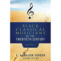 Black Classical Musicians of the 20th Century, Volume 1
