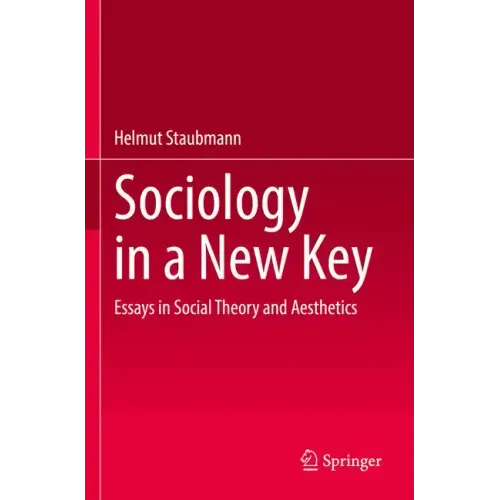 Sociology in a New Key: Essays in Social Theory and Aesthetics