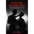 The Best New True Crime Stories: Crimes of Passion, Obsession & Revenge: (True crime gift)