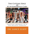 The Cutting Edge of AI Autonomous Cars: Practical Advances in AI and Machine Learning