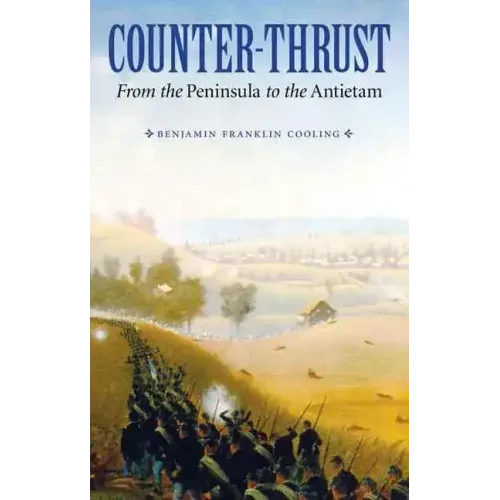 Counter-Thrust: From the Peninsula to the Antietam