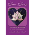 Live Love: Master Vision and Vibration to Create a Better World