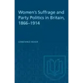 Women's Suffrage and Party Politics in Britain, 1866-1914