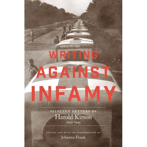 Writing Against Infamy: Selected Letters of Harold Kirson, 1943-1945