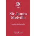 Sir James Melville: Scottish Ambassador