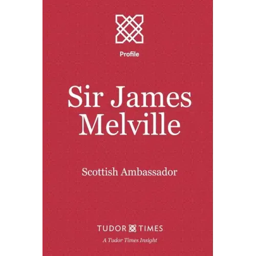 Sir James Melville: Scottish Ambassador