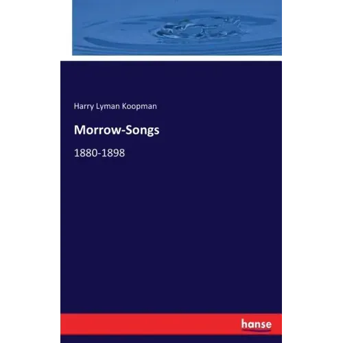 Morrow-Songs: 1880-1898