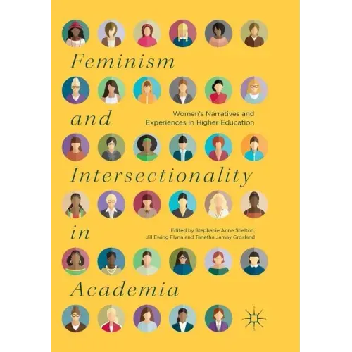Feminism and Intersectionality in Academia: Women's Narratives and Experiences in Higher Education