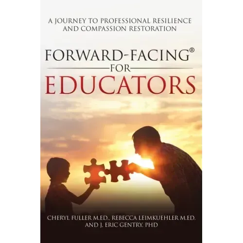 Forward-Facing(R) for Educators: A Journey to Professional Resilience and Compassion Restoration