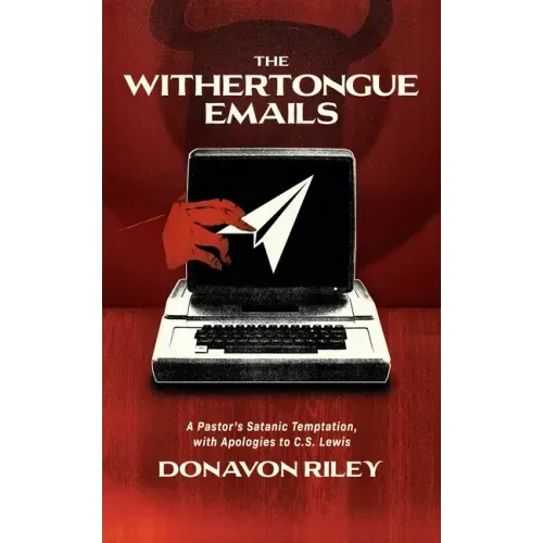 The Withertongue Emails: A Pastor's Satanic Temptation, with Apologies to C.S. Lewis