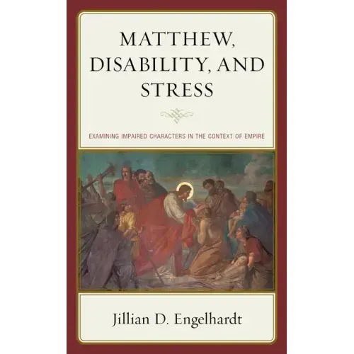 Matthew, Disability, and Stress: Examining Impaired Characters in the Context of Empire