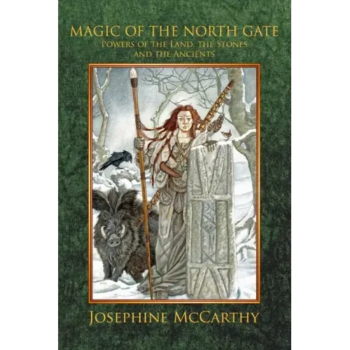 Magic of the North Gate: Powers of the Land, the Stones and the Ancient Ones