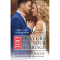 100 Prayers for Your Marriage: Draw Close to Each Other and Closer to God