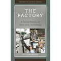 The Factory: A Social History of Work and Technology