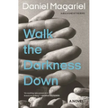 Walk the Darkness Down