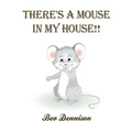 There's a Mouse in My House!!