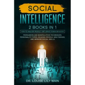 Social Intelligence: 2 BOOKS IN 1: How to Analyze People + Influence Human Behavior. Persuasion and Manipulation Techniques, Personality Ty