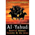 Al-Yahud: Eternal Islamic Enmity and the Jews