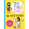 On This Day in History: A Kid's Day-By-Day Guide to 2,675 Significant Events