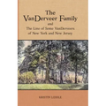 The VanDerveer Family and The Line of Some VanDerveers of New York and New Jersey