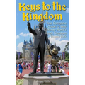 Keys to the Kingdom: Your Complete Guide to Walt Disney World's Magic Kingdom Theme Park