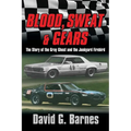 Blood, Sweat & Gears. The Story of the Gray Ghost and the Junkyard Firebird