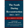 The South During Reconstruction, 1865-1877: A History of the South