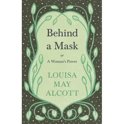 Behind a Mask: Or, a Woman's Power