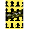 Progressive Anonymity: From Identity Politics to Evidence-Based Government